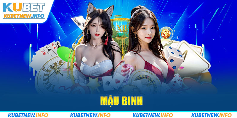 mậuu binh kubet